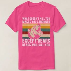 What Doesn't Kill You Except Bears Pink T-Shirt Medium